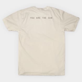 You are the sun T-Shirt